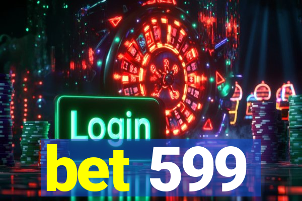 bet 599